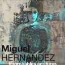 Miguel HERNANDEZ   Improbables écritures
